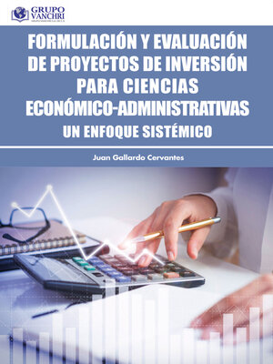 cover image of Formulación Y Evaluación De Proyectos De Inversión Para Ciencias Económico-Administrativas